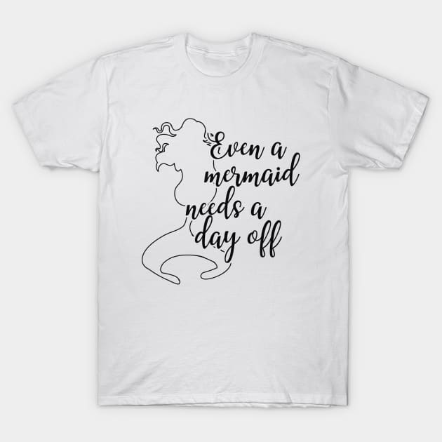 Mermaid - Even a mermaid needs a day off T-Shirt by KC Happy Shop